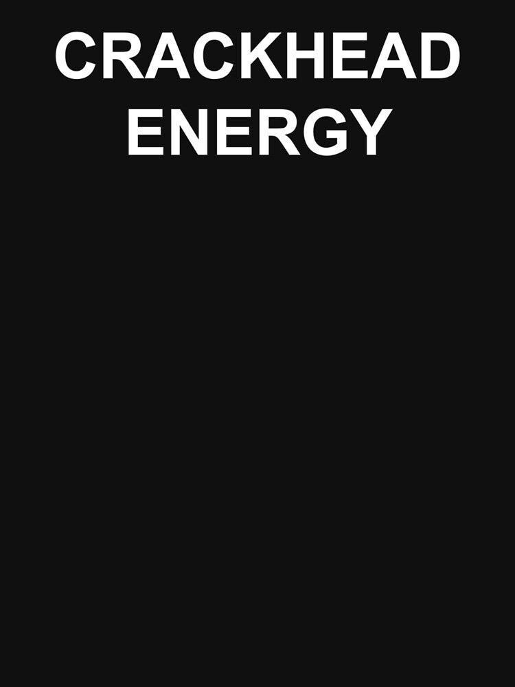 Crackhead Energy - Crack Head Energy Memes by Hitagivapor