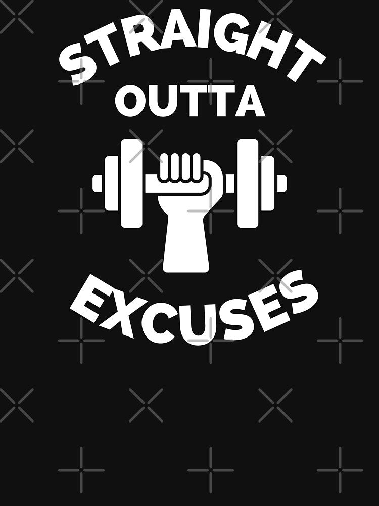 Straight Outta Excuses by ExploreTheStore