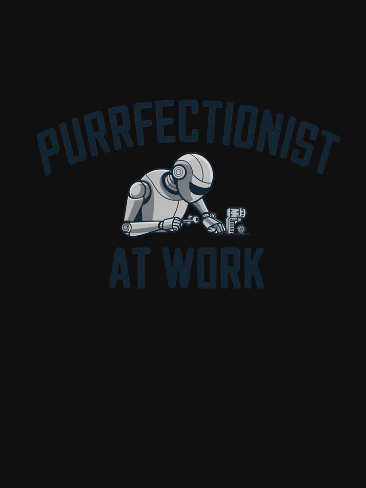 Purrfectionist at Work" – Elegant and Humorous Cat Design | 2024 Trending Apparel by T010
