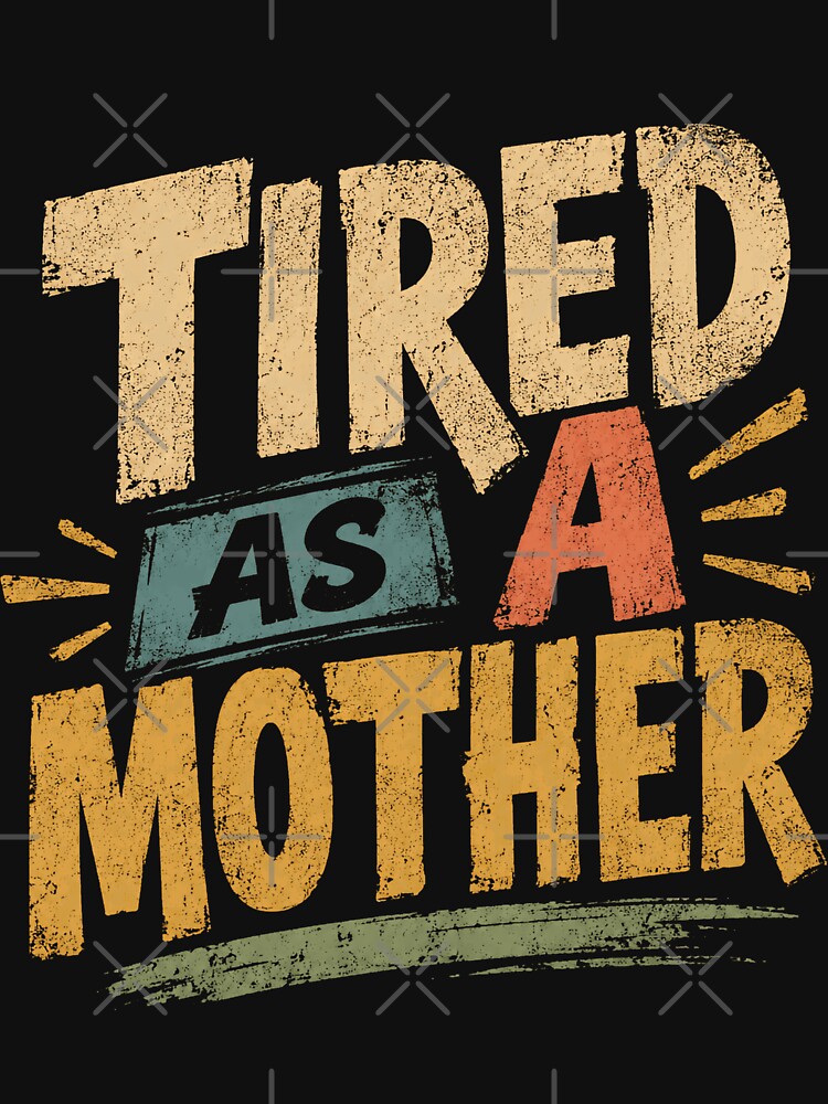 Tired As A Mother Funny Mom Life Motherhood by JonesFlora2025