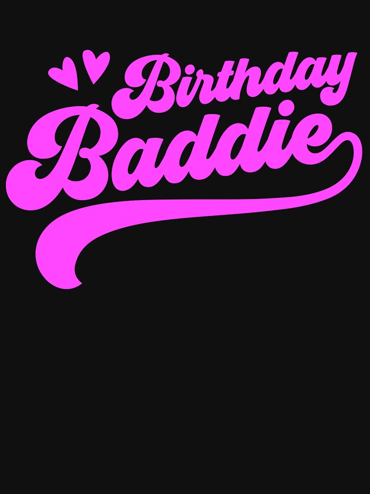 Birthday Baddie Gear by DynamicDesign