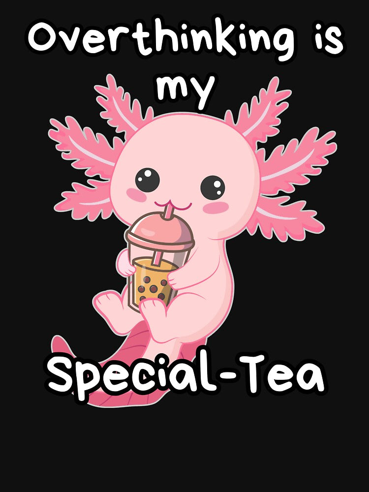 Overthinking is My Special-Tea by PrometheanAppCo