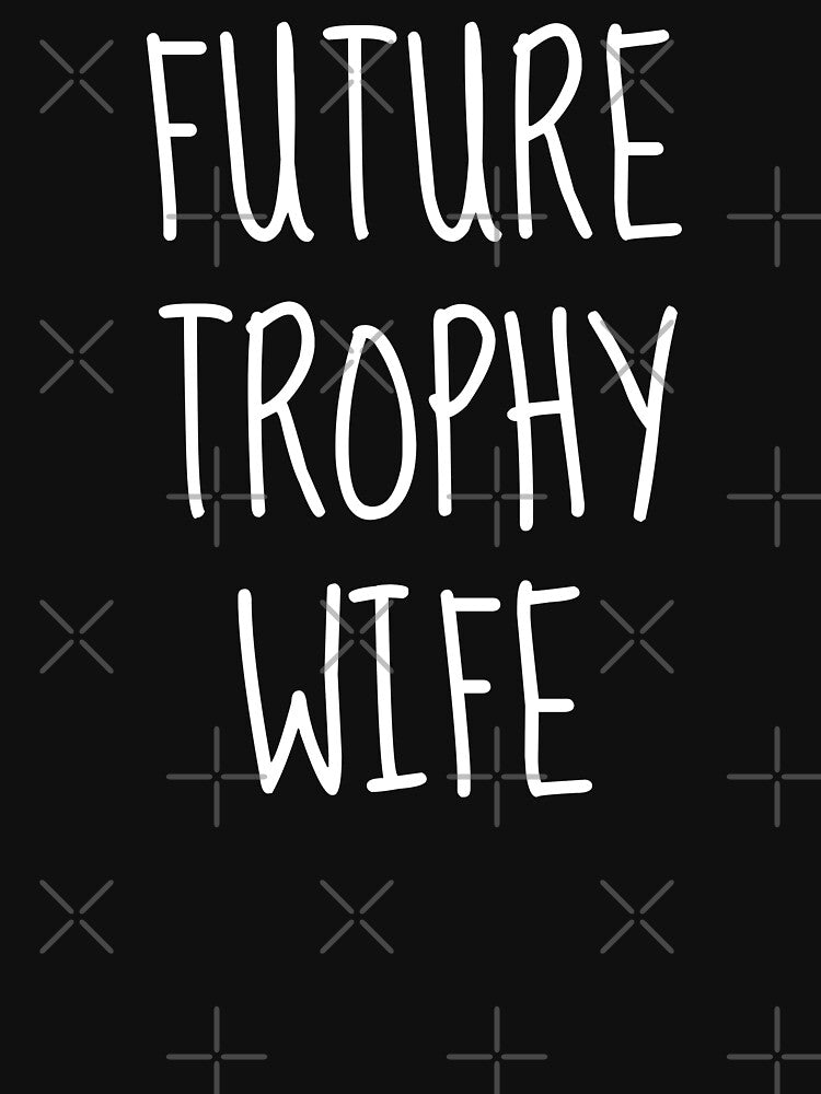 Future Trophy Wife by FarmOfCuties