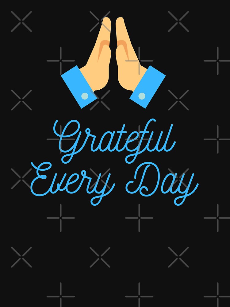 Grateful Every Day - Being Gratitude by wish-n-fish