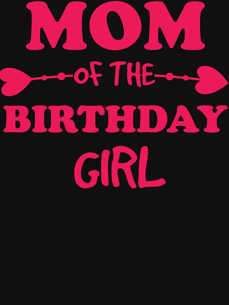 Copy of Copy of Mom Of The Birthday Girl by beefrancky