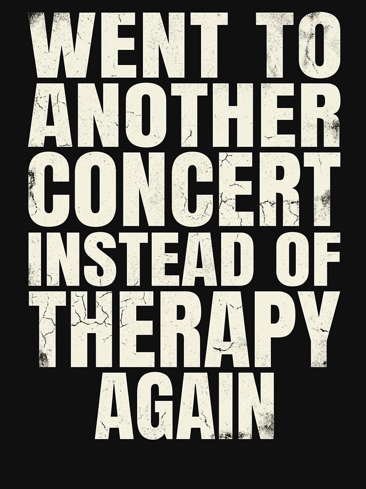 Went to Another Concert Instead of Therapy Again Music Fan Funny Design by NADIASHOP86