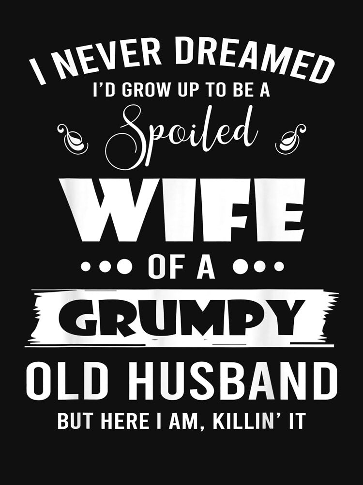 I Grow Up To Be A Spoiled Wife Of Grumpy Old Hus by nancyholly