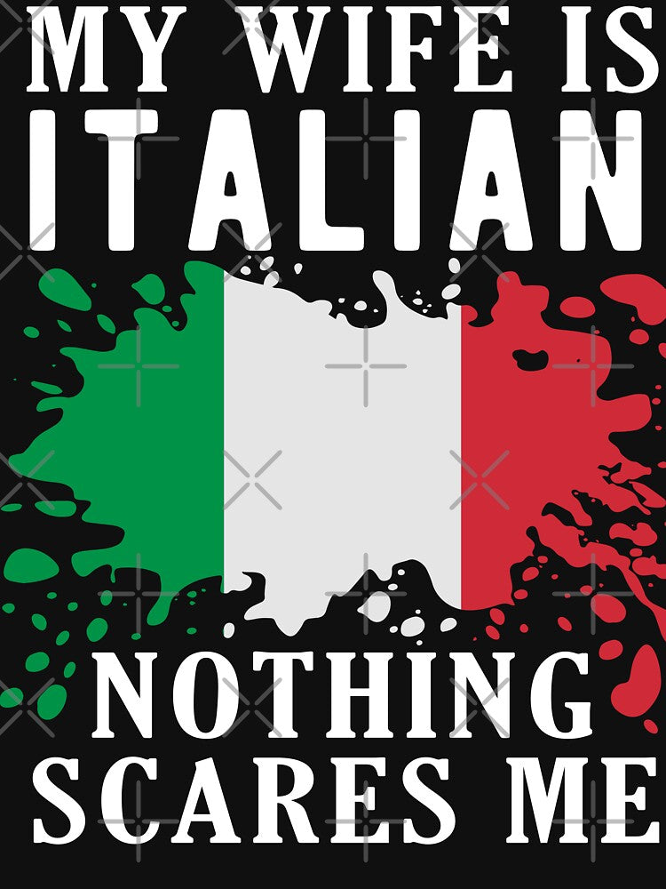 My Wife Is Italian Nothing Scares Me Italy Flag by OX-tright