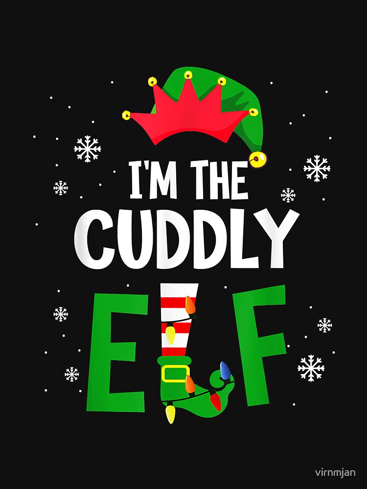 I'm The Cuddly Elf Matching Family Group Christmas by virnmjan