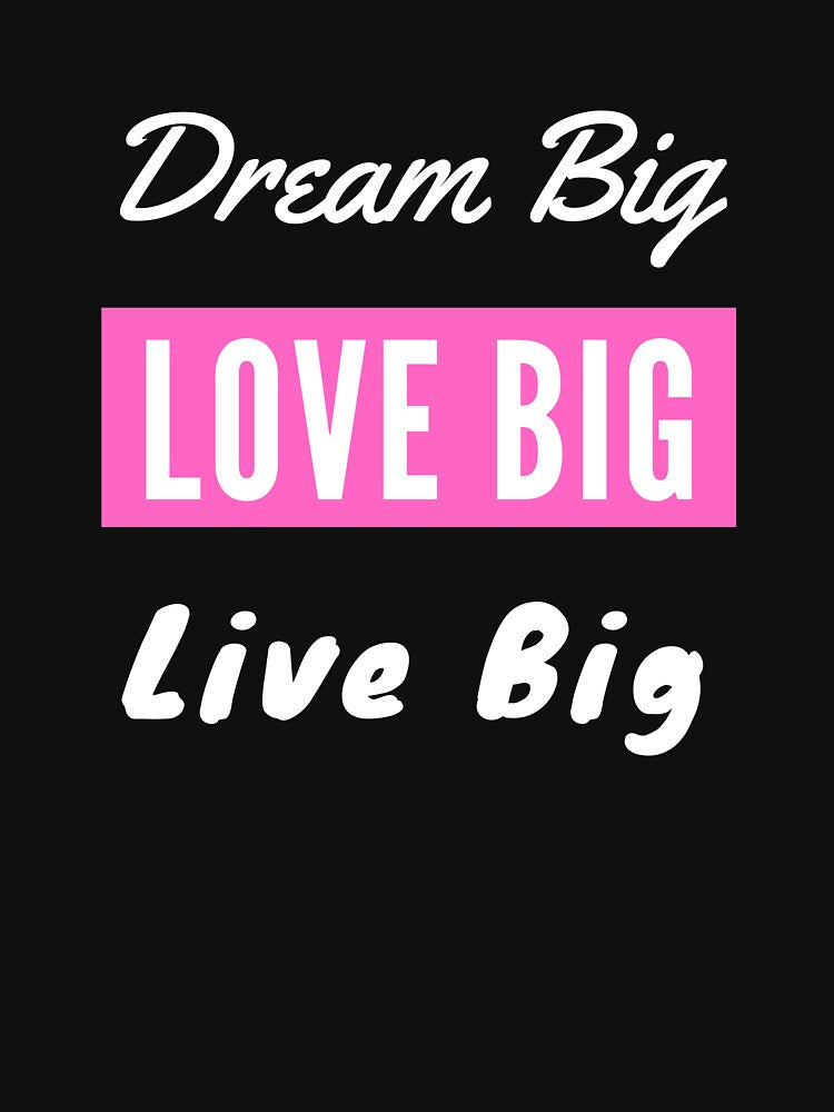 Dream Big Love Big Live Big - Pink/White by ryanwfraser