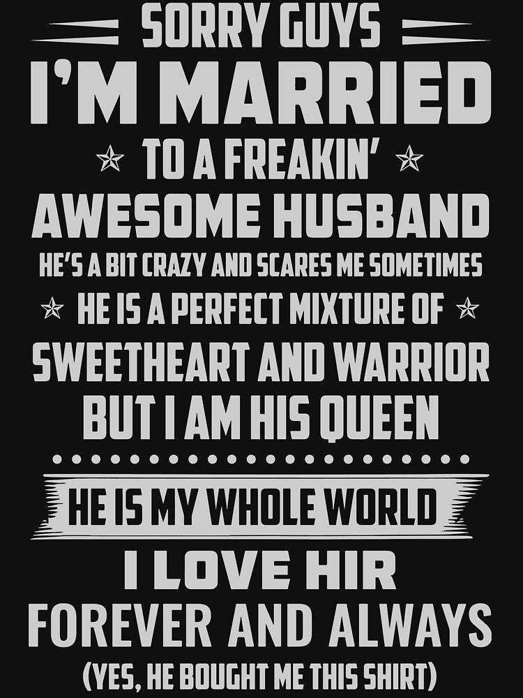 SORRY GUYS I'M MARRIED TO A FREAKIN' AWESOME HUSBAND by sayedul987034