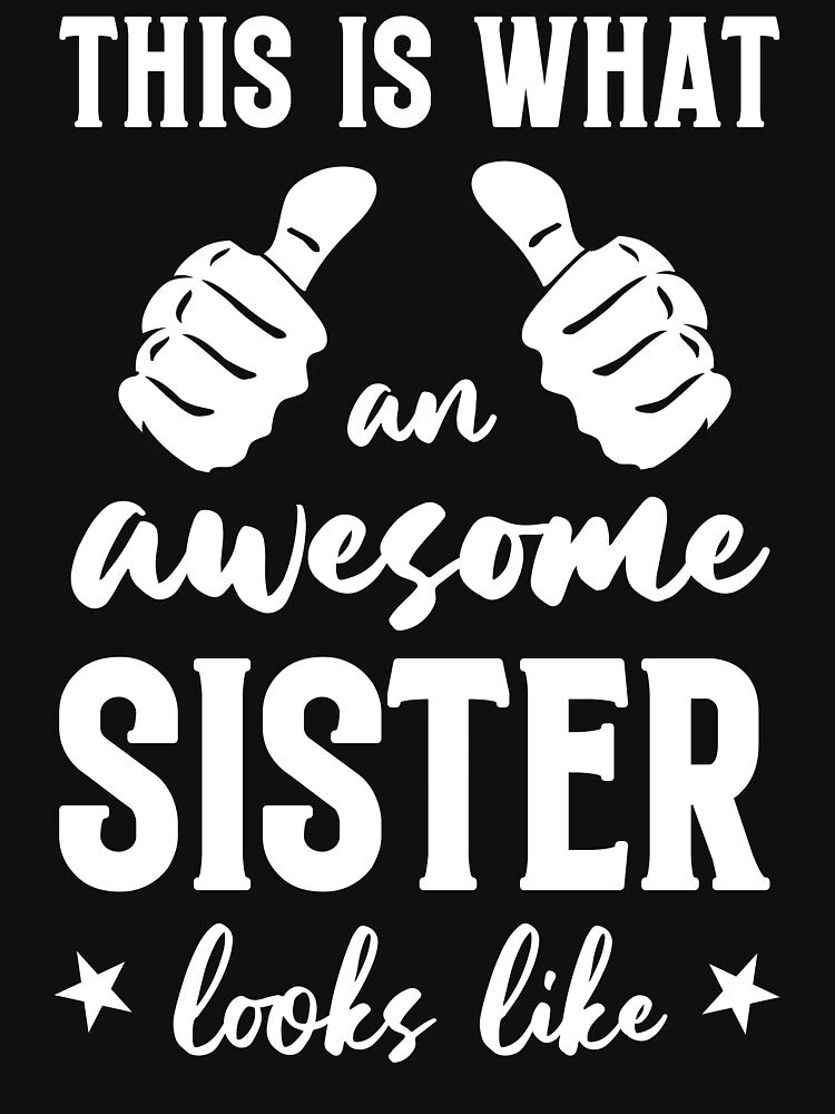 Funny Sister Gift: This Is What An Awesome Sister Looks Like Lovely Sis - Sister by Adexyl
