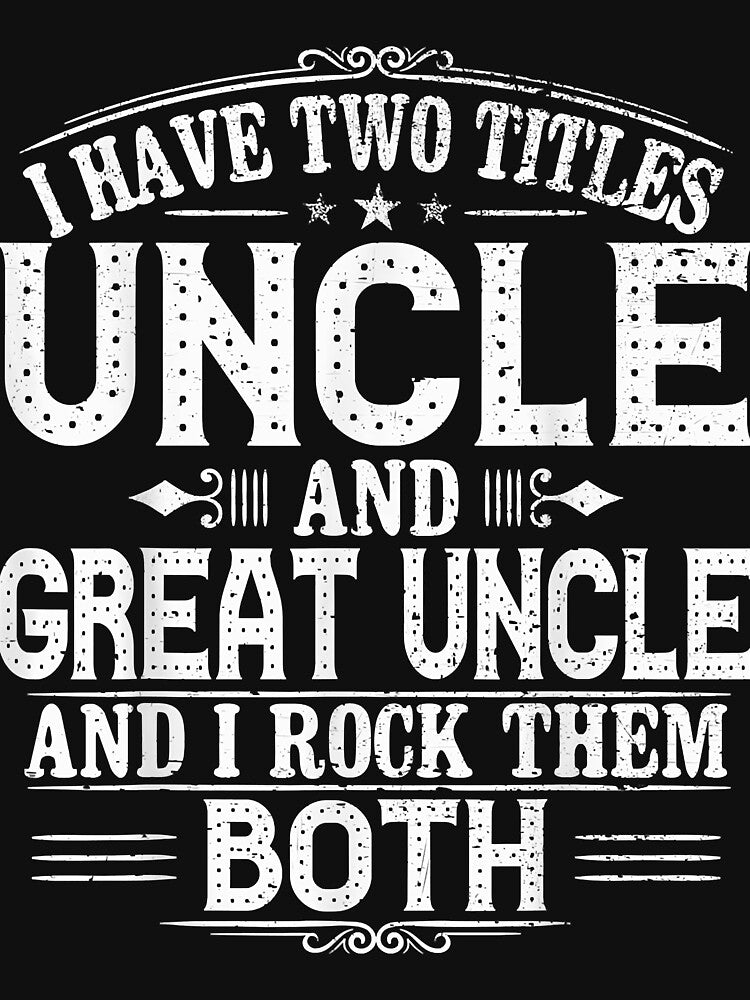Gift for New Great Uncle - Uncles Great Uncle by SeppeGoffin
