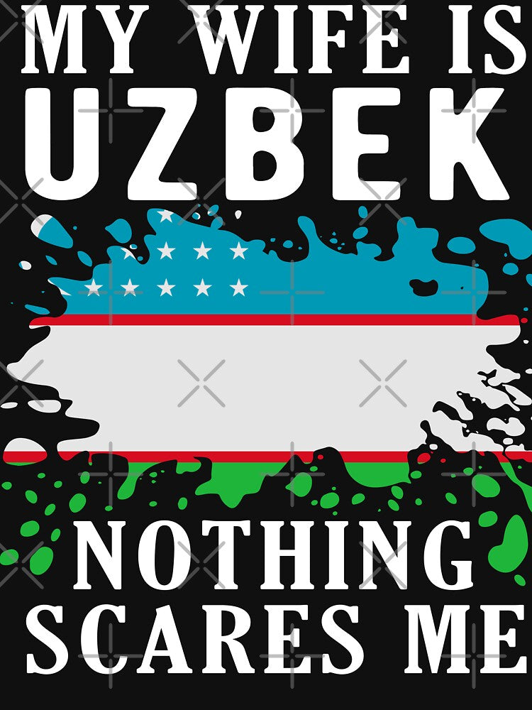 My Wife Is Uzbek Nothing Scares Me Uzbekistan Flag by OX-tright