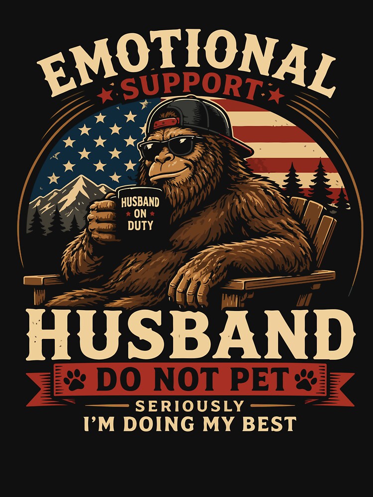 Emotional Support Husband Do Not Pet Funny Bigfoot Sasquatch by kiralynstration