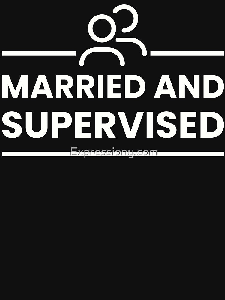 Married And Supervised by Expressiony.com