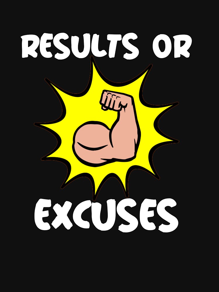 Results Or Excuses by kevstore