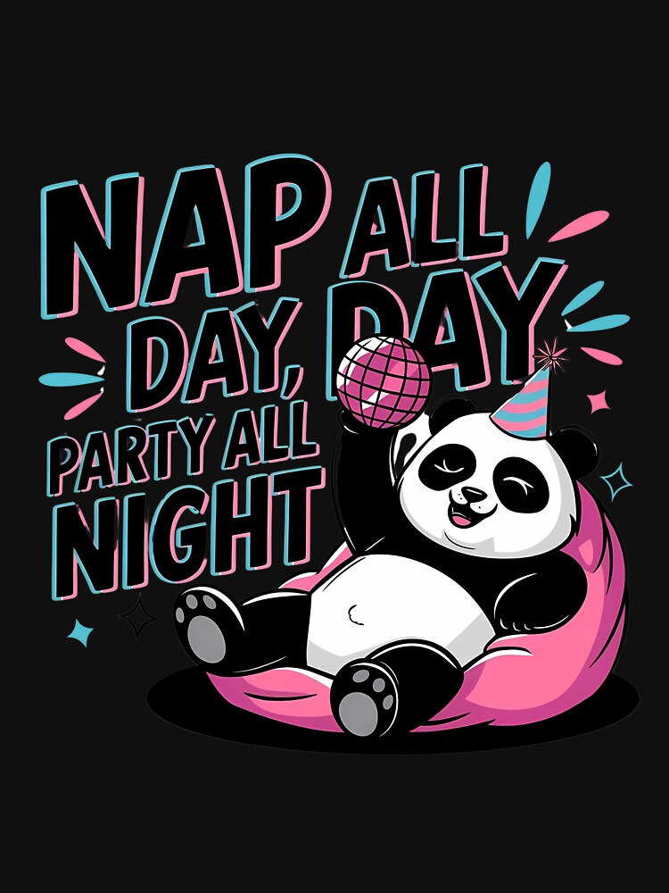 Nap All Day, Party All Night" – Fun Panda T-Shirt | 2024 Party Vibes Collection by T010