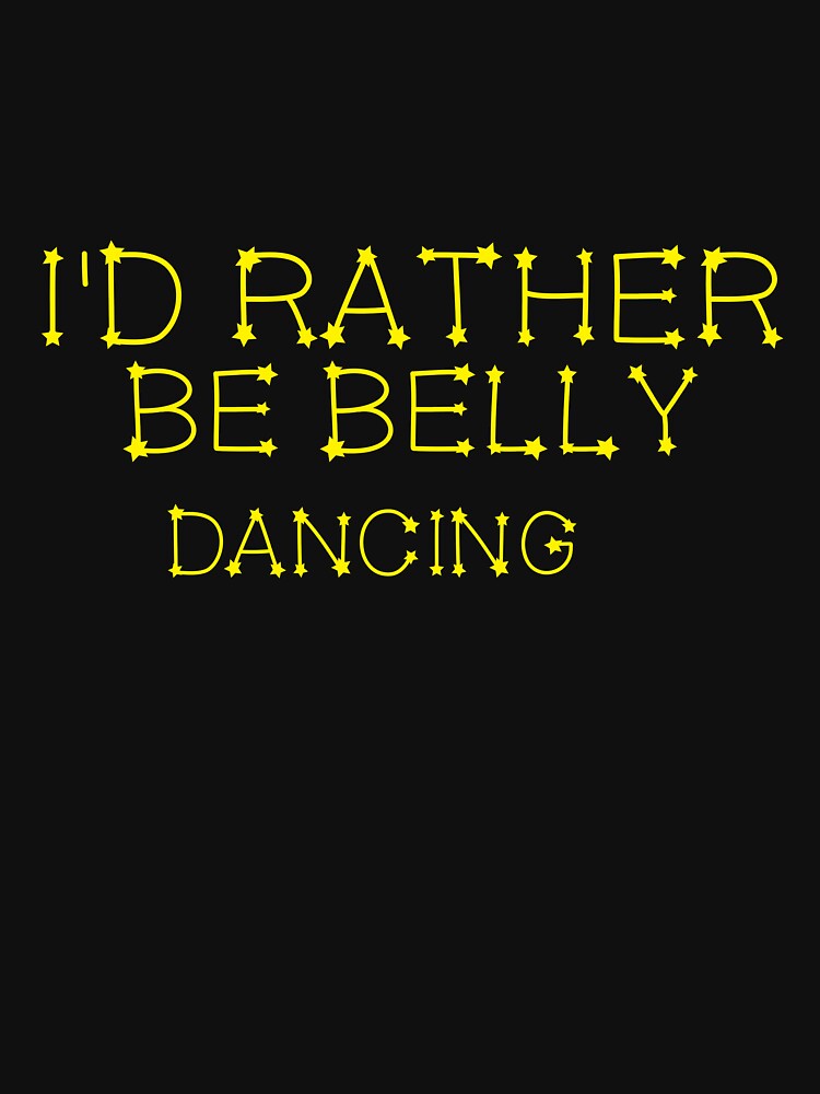 I'd rather be belly dancing by hicham4you