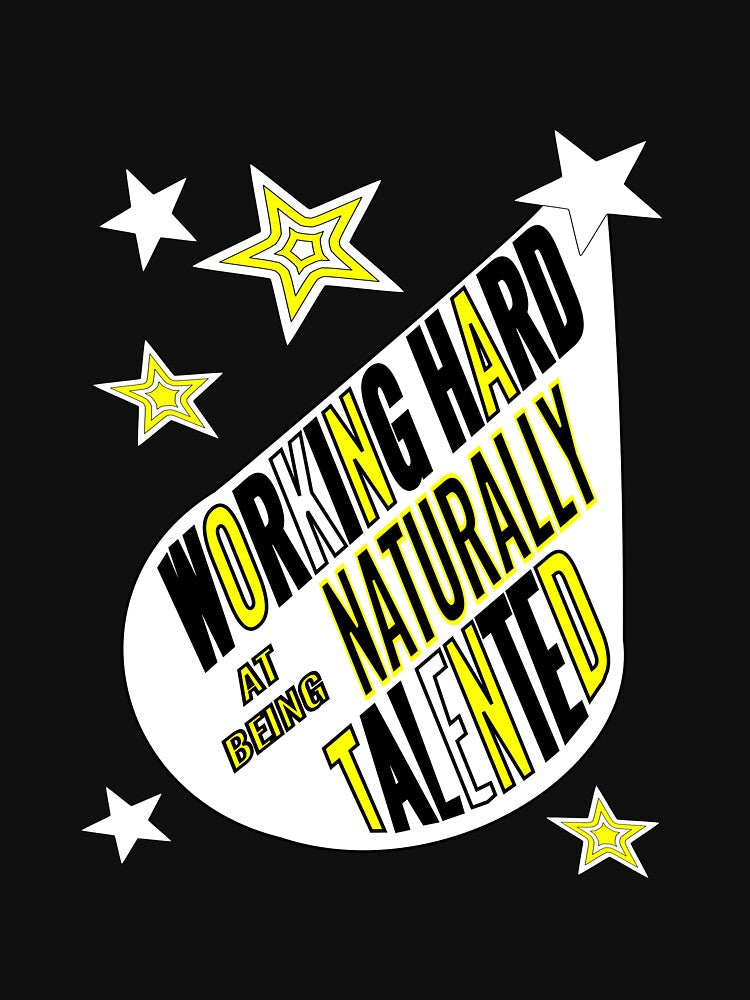 Working hard at being naturally gifted by CottagePop