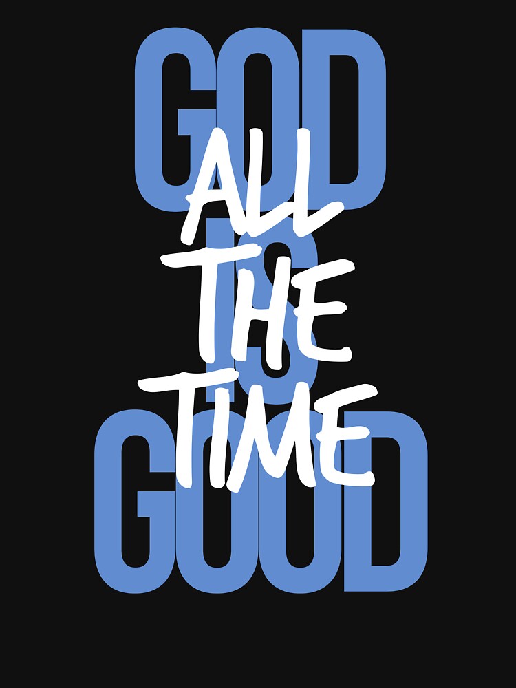 God is Good All The Time Christian Bible Verse by kashiart