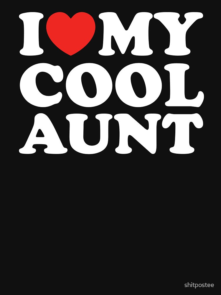 I Love My Cool Aunt by shitpostee