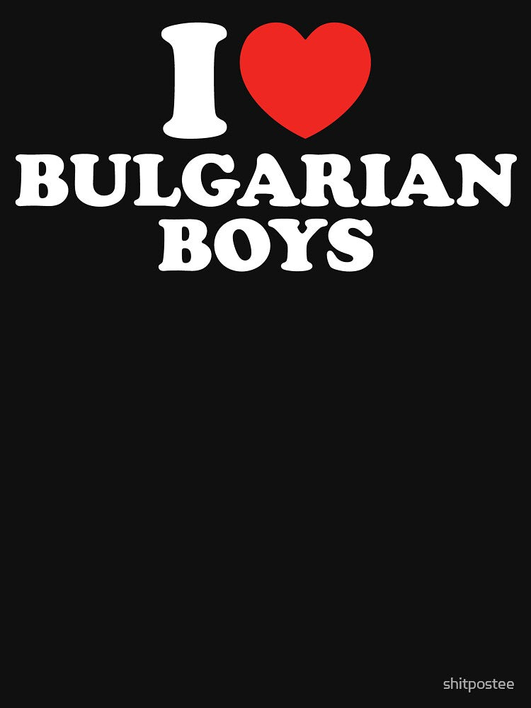 I Love Bulgarian Boys by shitpostee