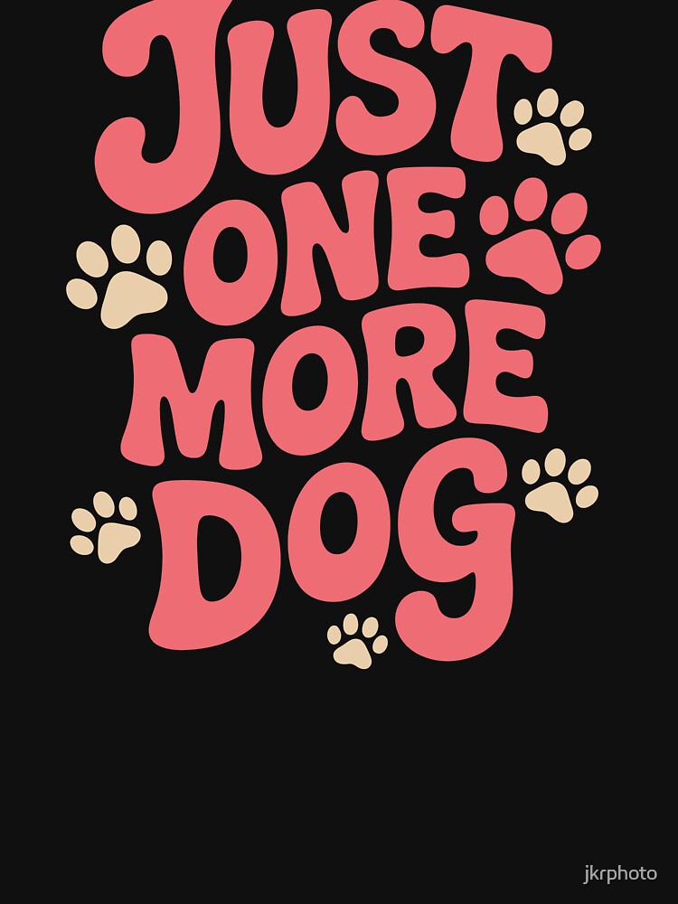 JUST ONE MORE DOG by jkrphoto
