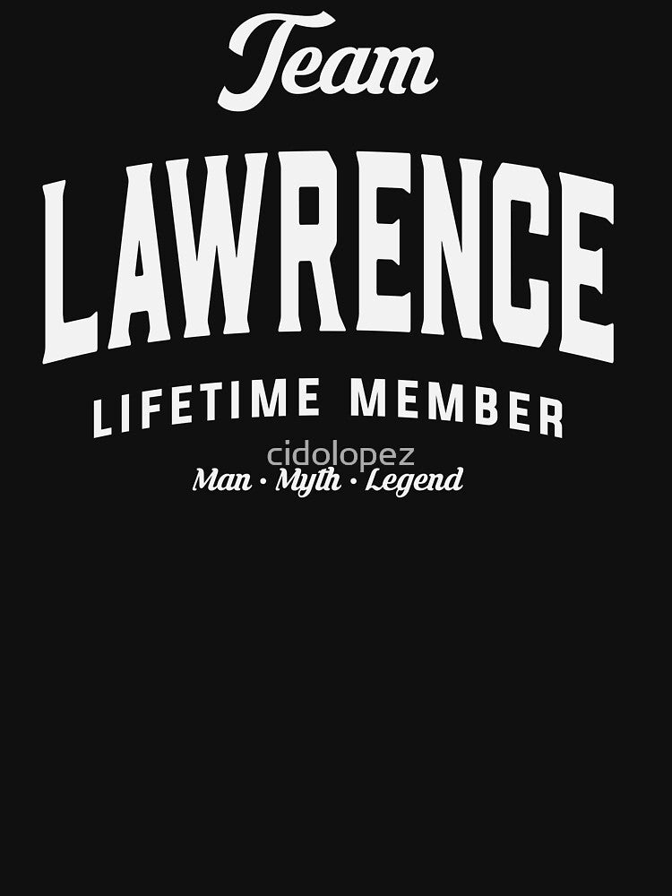 Team Lawrence Lifetime Member Funny Name Lawrence by cidolopez