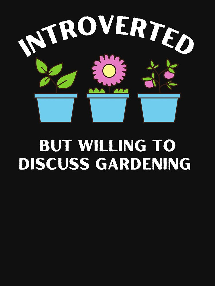 Introverted But Willing To Discuss Gardening by zenbition