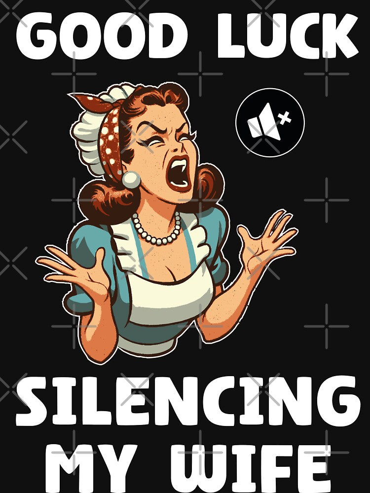 good luck silencing my wife funny husband by Patremolne