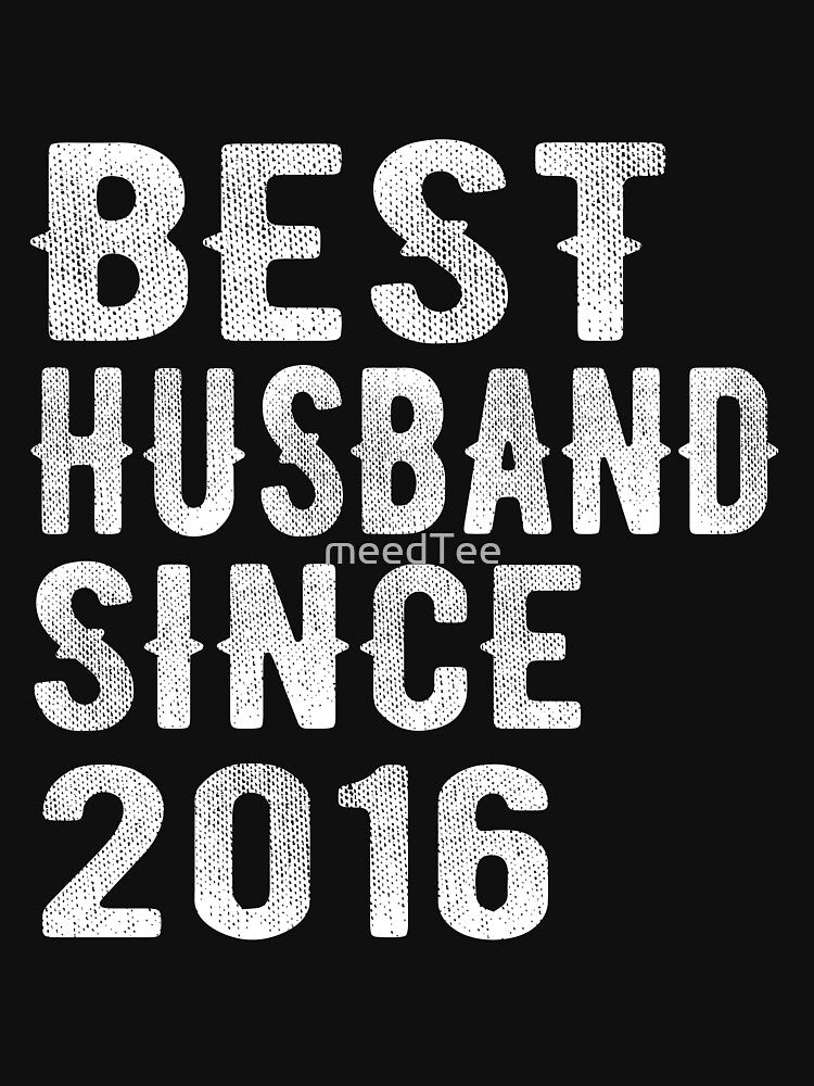 Best Husband since 2016 by meedTee