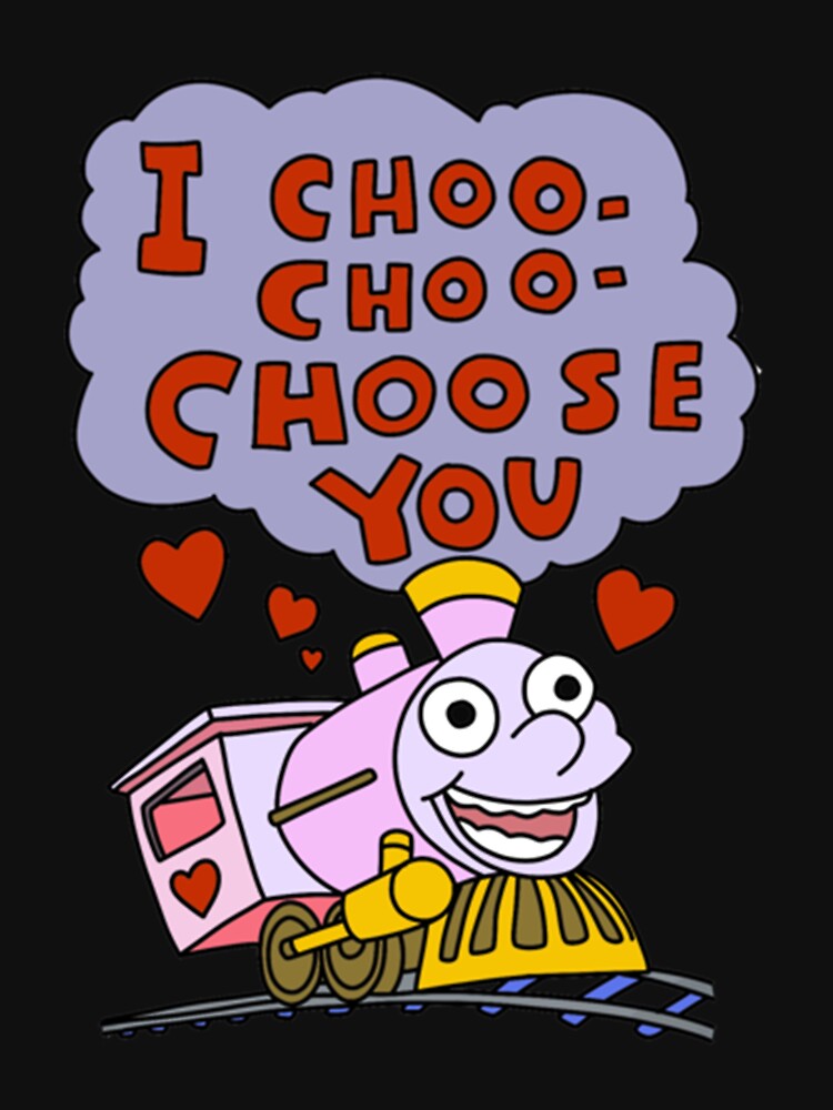 I Choo Choo Choose You by Keatonscroggin