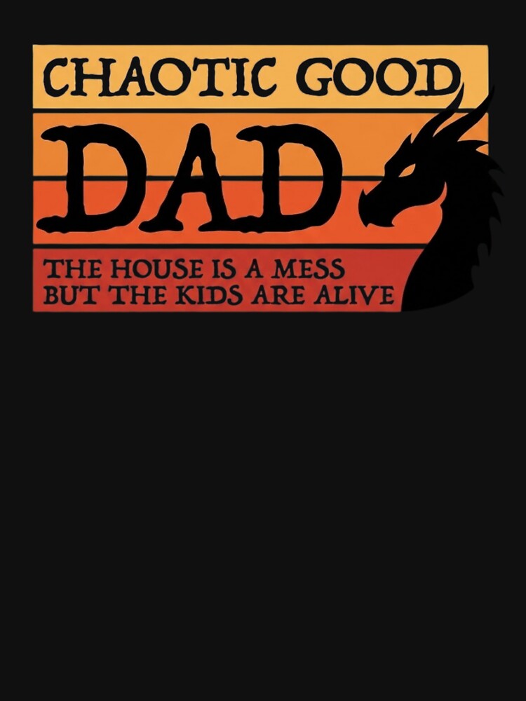 Chaotic Good Dad Funny D&D Alignment Parenting Quote by haitrieuic96