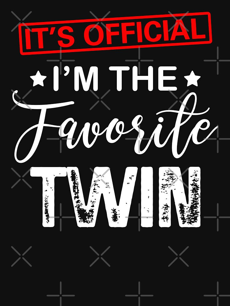 It's Official I'm The Favorite Twin by MystroDesigns