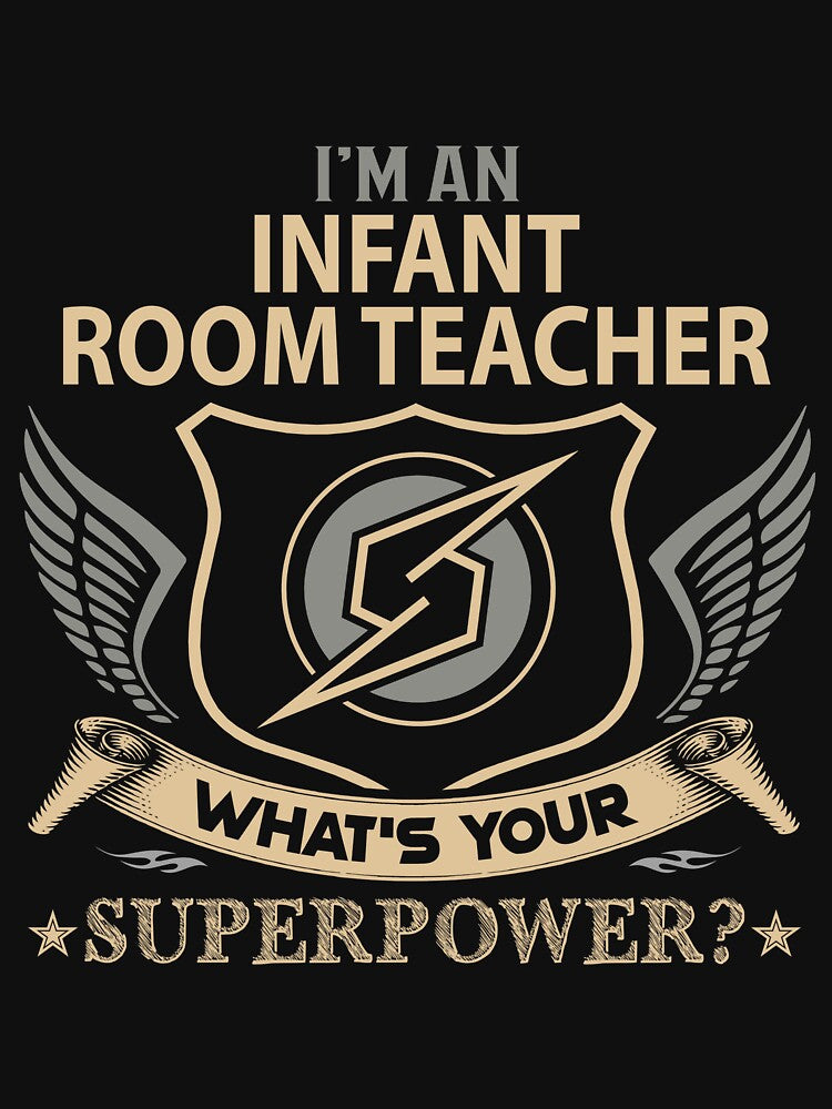 Infant Room Teacher T Shirt - What Is Your Superpower Job Gift Item Tee by nutallrosario