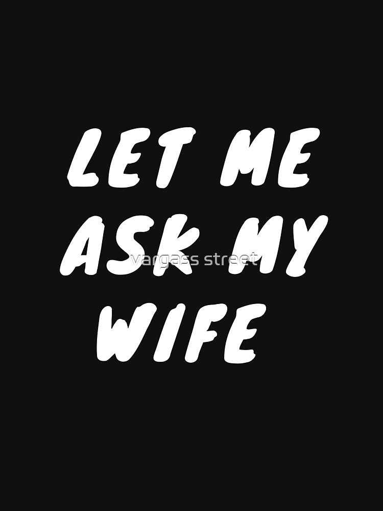 let me ask my wife by vargass street