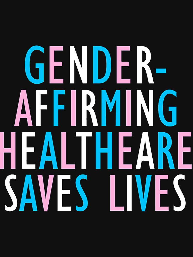 Gender Affirming Healthcare Saves Lives by delowski7