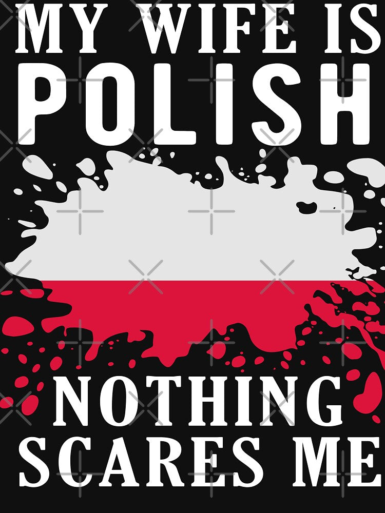 My Wife Is Polish Nothing Scares Me Poland Flag by OX-tright