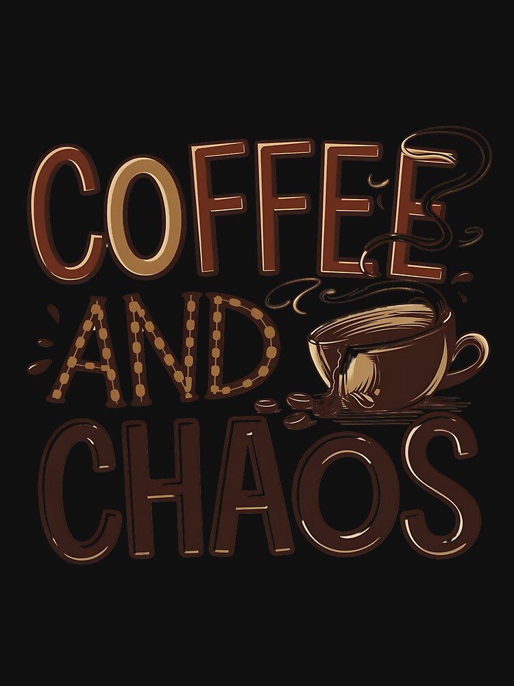 Coffee and Chaos" T-Shirt – Playful Design for Coffee Lovers | Fun 2024 Apparel by T010