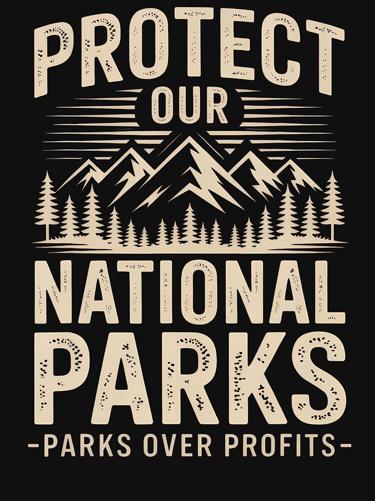Protect Our National Parks Environmentalists Nature Lovers by LavetaCatherine