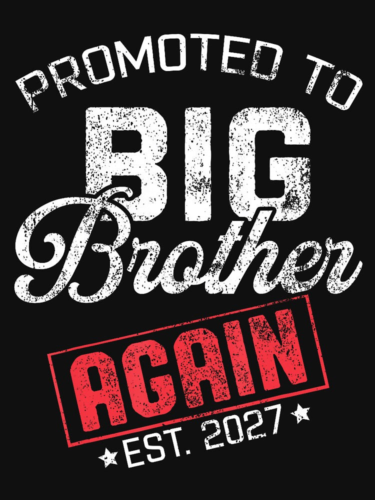Promoted To Big Brother Again Est 2027 Big Bro 2027 by Mdcazeem