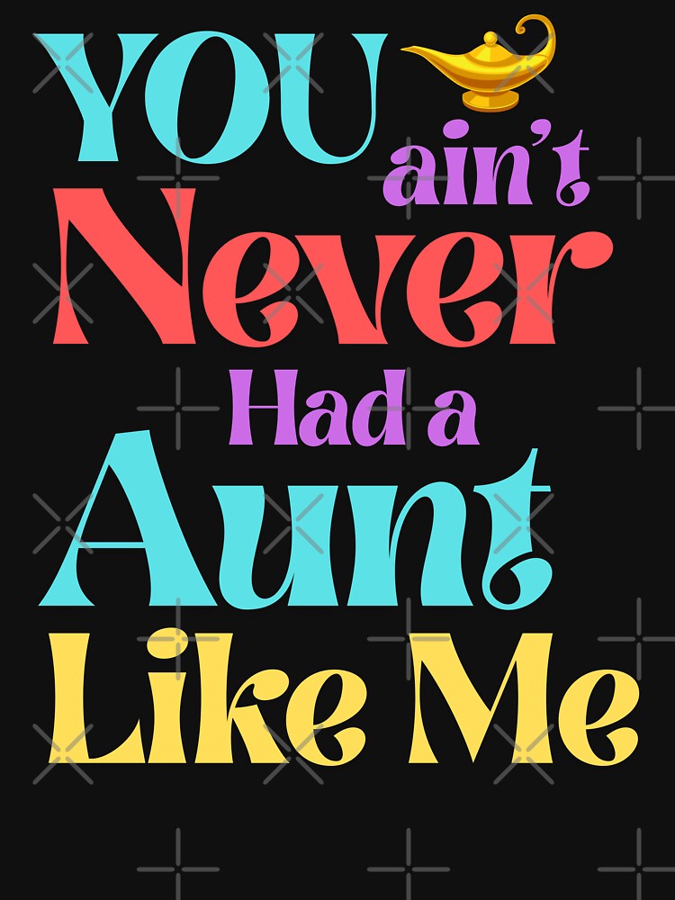You Ain’t Never Had a Aunt Like Me – Magic Lamp Style by 93-Store