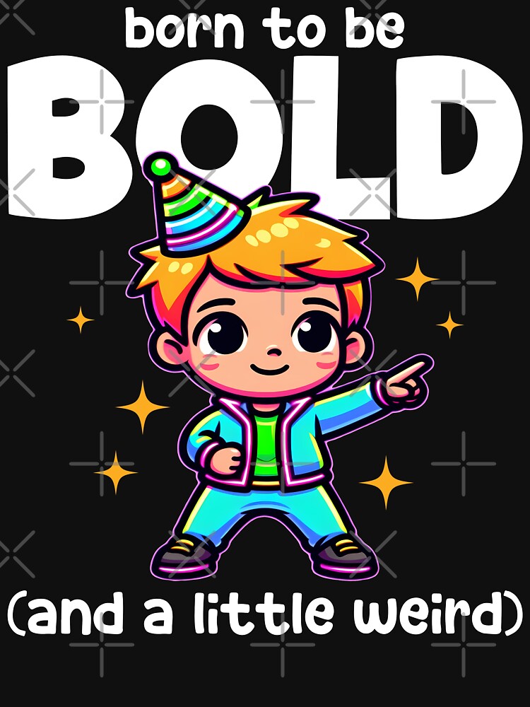 BORN TO BE BOLD (AND A LITTLE WEIRD) - BIRTHDAY GIFT by KEF Custom