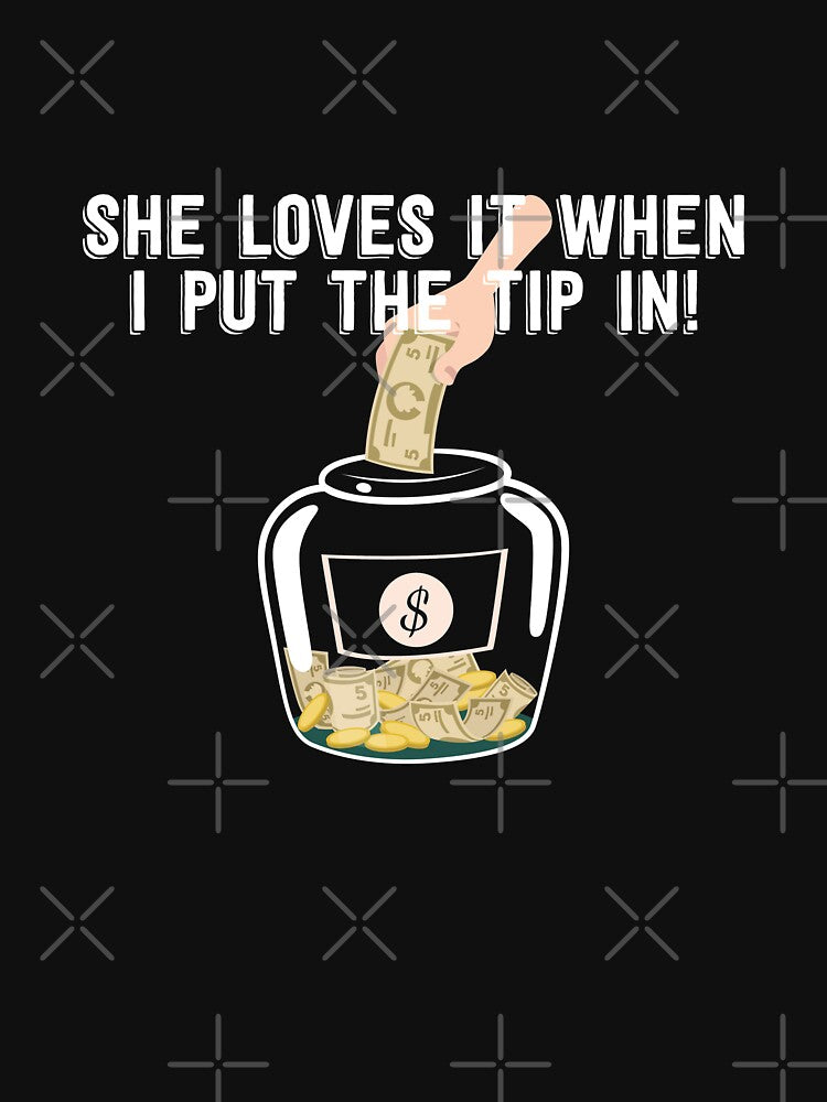 She loves it when i put the tip in Great Waiter and Waitress Gift by Mill8ion