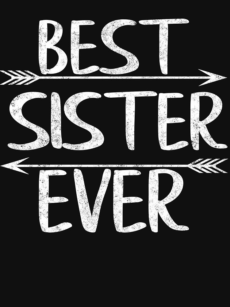 Best Sister Ever Shirt Funny Mother's Day Gift Christmas by KuznecovaDesign
