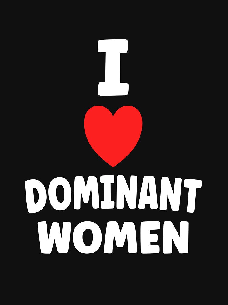 I Love Dominant Women Funny Submissive Kinky Domination Quote by TheMagicKrew