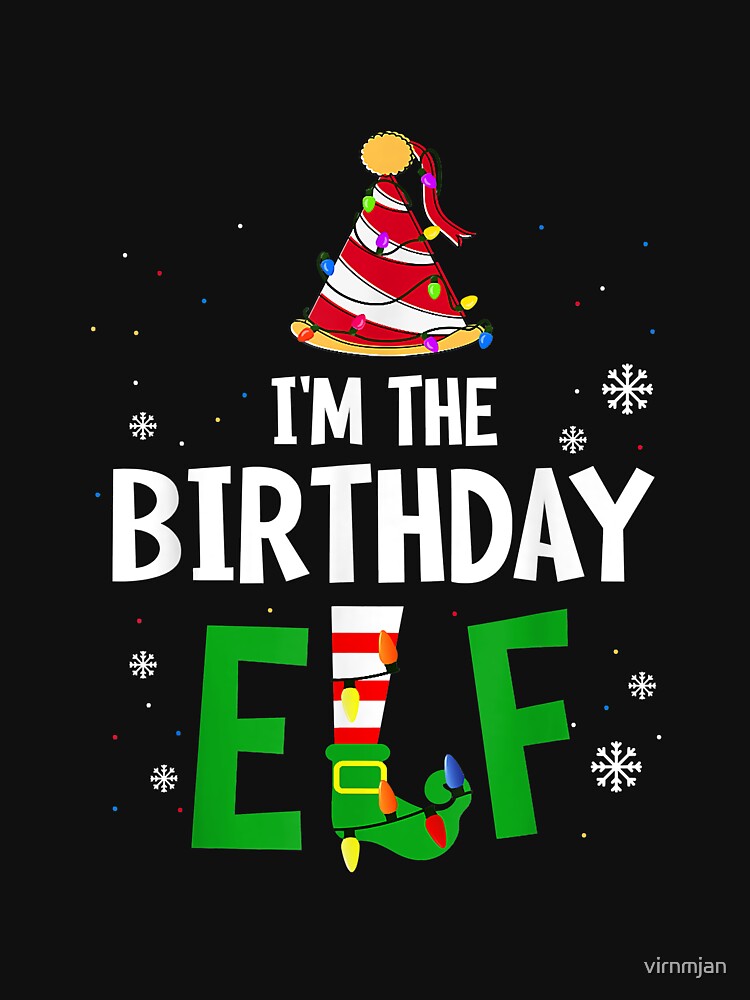 I'm The Birthday Elf Matching Family Group Christmas by virnmjan