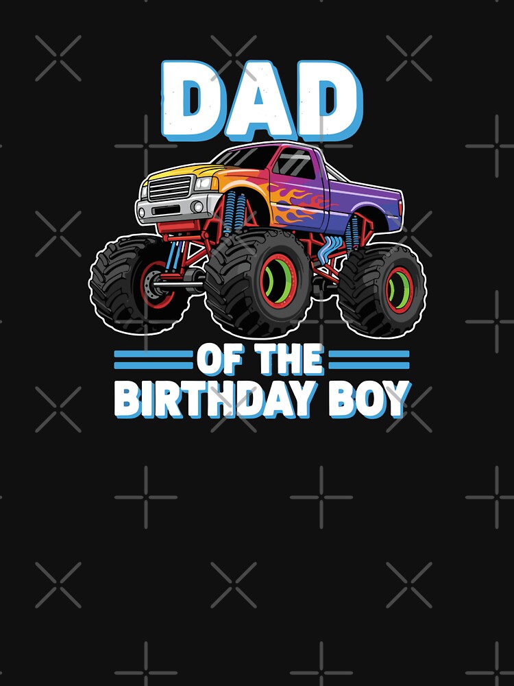 Dad Of The Birthday Boy Monster Truck Father Son Birthday by PopStars1993