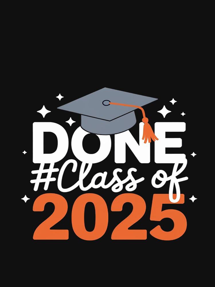 Done Class Of 2025 Graduation Graduate Men Women Kids by FadeOfThrone
